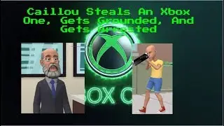 Caillou Steals An Xbox One | Grounded | Arrested