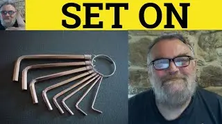 🔵 Set On Meaning - Set On Examples - Set On Defined - Phrasal Verbs - Set On - ESL - RP Accent