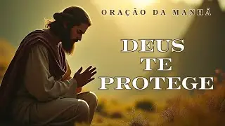 Ora&ccedil;&atilde;o da Manh&atilde; Para Afastar Todo Mal e Inveja