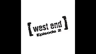 West End - Episode 2