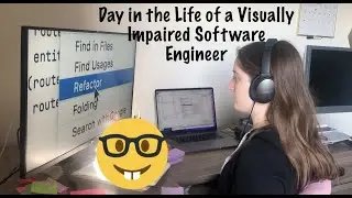Day in the Life of a Visually Impaired Software Engineer