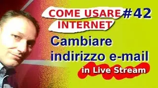 # 42 Cambiare indirizzo e-mail - Live Stream Come usare internet
