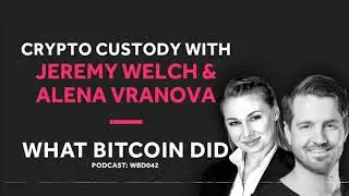 Casa's Jeremy Welch and Alena Vranova on Crypto Custody
