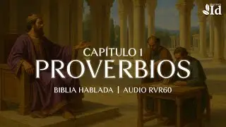 📖 Proverbios 1 — ¿Dónde comienza la sabiduría? | Biblia Hablada (Audio Reina Valera 1960)
