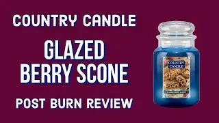 COUNTRY CANDLE Glazed Berry Scone Post Burn Candle Review