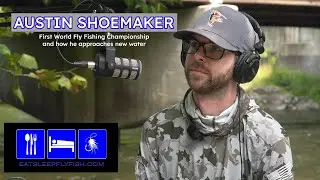 From Practice to Podium! Austin Shoemaker&rsquo;s First World Fly Fishing Championship