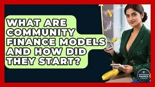 What Are Community Finance Models And How Did They Start? - Immigrant Finance Coach