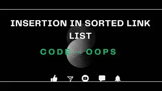 Data Structure: Insertion in Linked List (Sorted Linked List) |Topic 16