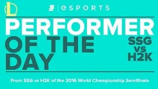 Performer of the Day: 2016 Worlds Semifinals - SSG vs H2K