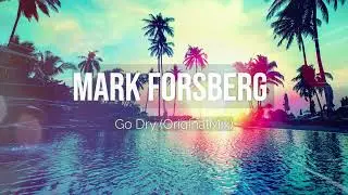 Mark Forsberg - Go Dry (OriginalMix)