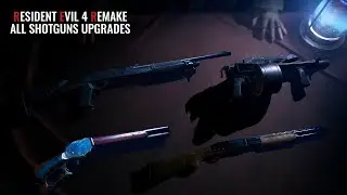 Resident Evil 4 Remake - All Shotguns Upgrades (4K 60Fps)