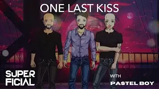 Super Ficial - One Last Kiss (with Pastel Boy)