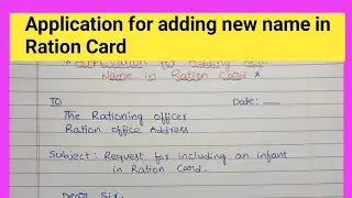 Application for Adding New Name in Ration Card/Letter to Ration Card Officer for New name adding/