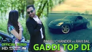 GADDI TOP DI - Babbu Chander | Ravi Bal | OFFICIAL VIDEO | Punjabi Song | RBP Global