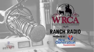 Ep. 10 - WRCA Ranch Radio - Colorado Championship Ranch Rodeo & Youth Ranch Rodeo