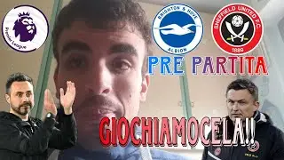 🙏 CREDERCI!! GIOCHIAMOCELA!! MAI ARRENDERSI ❤️🤍⚔️ Pre Brighton-Sheffield United