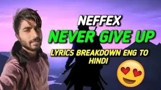 NEFFEX - NEVER GIVE UP BREAKDOWN | Full English to Hindi Explaination | Khush Hours