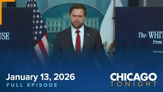 January 13, 2026 Full Episode - Chicago Tonight