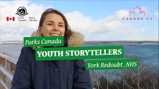 Parks Canada Youth Storyteller | York Redoubt, NHS