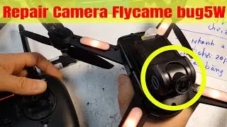 Bug5W Flycame Repair - Sửa Máy bay flycame bug5w