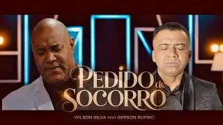 PEDIDO DE SOCORRO - Wilson Silva Feat @GersonRufinoOficial 