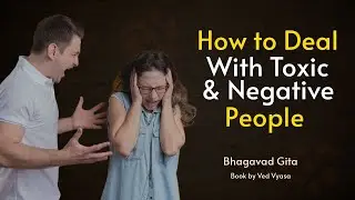 Dealing With Toxic & Negative People | Krishna&rsquo;s Advice