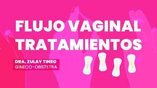 FLUJO VAGINAL TRATAMIENTO