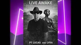 Live Awake~P.T. Lucas and Lyra