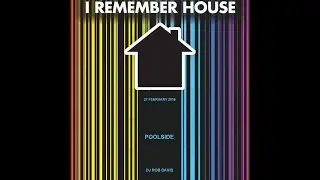I Remember House - DJ Rob Davis Poolside