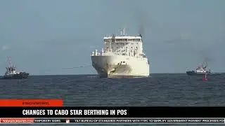 CHANGES TO CABO STAR BERTHING IN POS