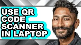 How to Use Qr Code Scanner in Laptop (updated)