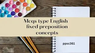 Use of Prepositions|for  ppsc,css,pms,fpsc,mdcat LAT|complete guide