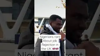 Nigerians rant about Job rejection in the UK 🇬🇧 #ukjobs #internationalstudent #tier2visauk