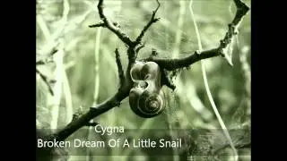 Cygna - Broken Dream Of A Little Snail
