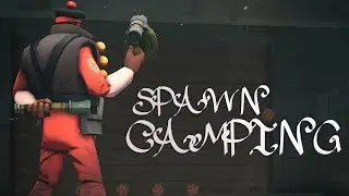 TF2: The Art of Spawn Camping