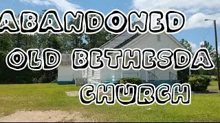 Abandoned Old Bethesda Church, Urban exploring