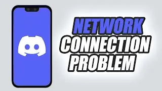 How To Fix Discord App Network Connection Problem