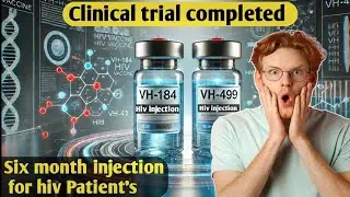 Big breaking news for HIV Patients!6 month VH-184&VH-499 का नया ट्रायल!Latest Update:march-april2025