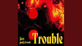 Trouble