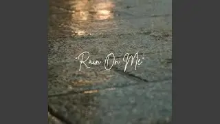 Rain On Me