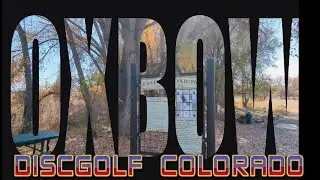 Oxbow Disc Park - Windsor, Colorado Course Preview - Eastman Park