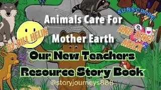 Animals Care for Mother Earth a Powerful Teachers Story and Resource Guide