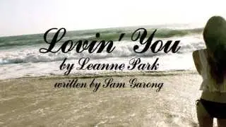 Lovin' You - Leanne Park (written by Sam Garong)