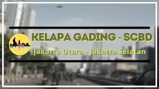 Kelapa Gading - SCBD Driving in Jakarta 2021 | [Jakarta Utara - Jakarta Selatan] | Jak Walking