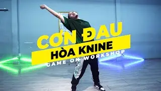CƠN ĐAU - WREN EVANS  | Hoa Knine Choreography | GAME ON CREW