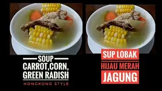 SOUP CARROT, CORN, GREEN RADISH WITH CHICKEN BONE||Cheng Hong lopak dhong