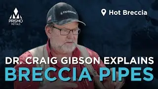 Dr. Craig Gibson: Understanding the Mineralization at Hot Breccia