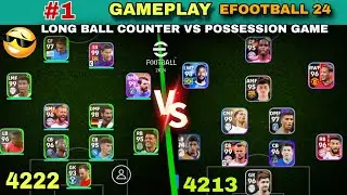#1 Gameplay Efootball 24 Long Ball Counter vs Possession game 4222 & 4213 | Efootball 2024 Mobile 😎