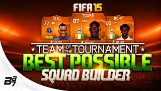 FIFA 15 | BEST POSSIBLE TEAM OF THE TOURNAMENT SQUAD BUILDER w/ MOTM TOURE