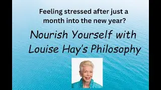 Nourish Yourself with Louise Hay's Philosophy - Honor Your Own Rhythm and Pace